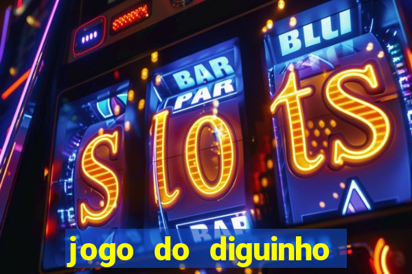 jogo do diguinho para ganhar dinheiro